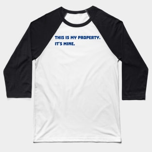 This is my property Baseball T-Shirt